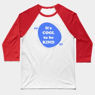 It's COOL to be KIND! Baseball T-Shirt